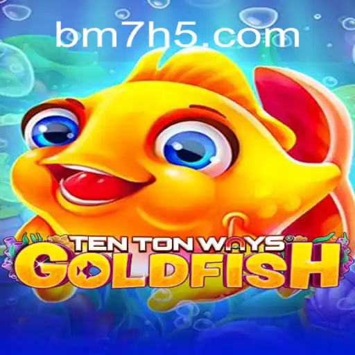 Descubra o Fascinante Mundo de TenTonWaysGoldfish - O Novo Jogo de BM7.GAMES